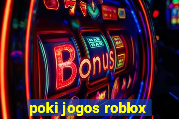 poki jogos roblox